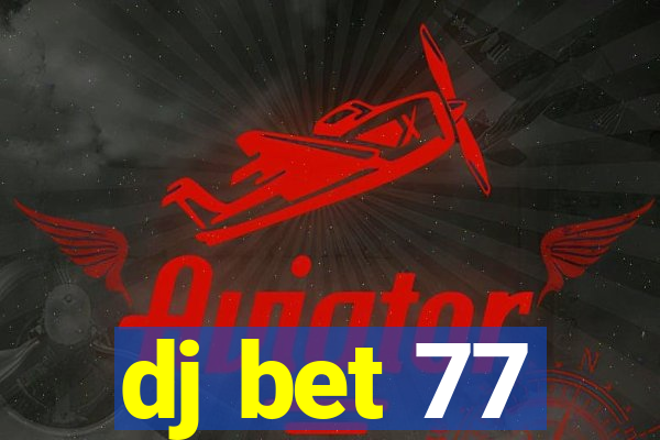 dj bet 77